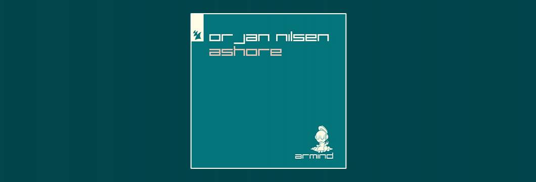 Out Now On ARMD: Orjan Nilsen – Ashore