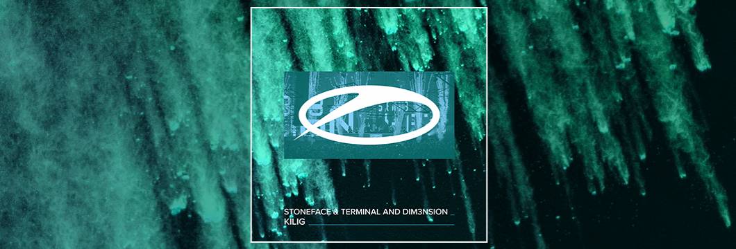 OUT NOW on ASOT: Stoneface & Terminal and DIM3NSION – Kilig