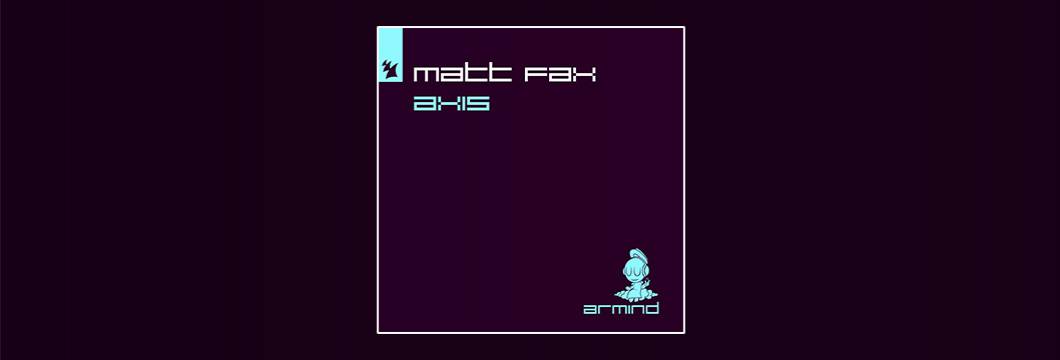 Out Now On ARMD: Matt Fax – Axis / Sequence (EP)