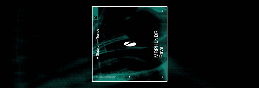 Out Now On ASOT: MRPHLNDR – Rave