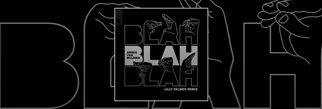 Out Now On ARMD: Armin van Buuren – Blah Blah Blah (Lilly Palmer Remix)