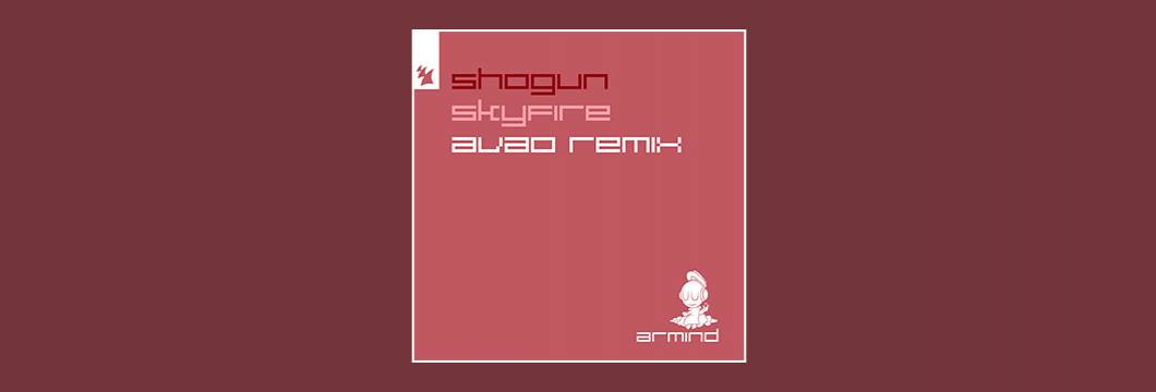 Out Now On Armind: Shogun – Skyfire (AVAO Remix)