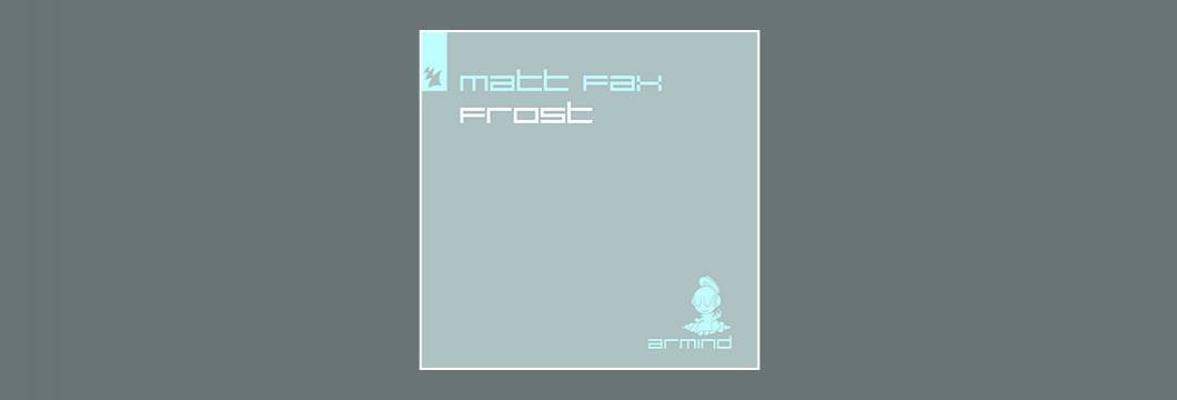 Out Now On Armind: Matt Fax – Frost