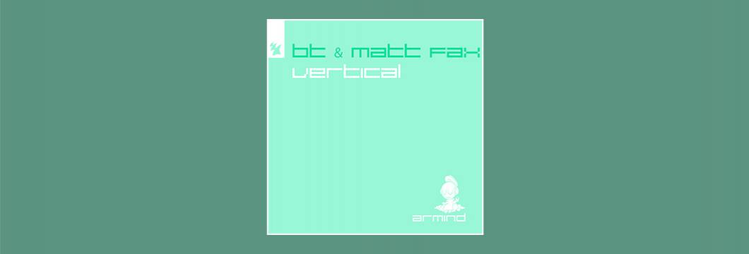 Out Now On Armind: Matt Fax & BT – Vertical