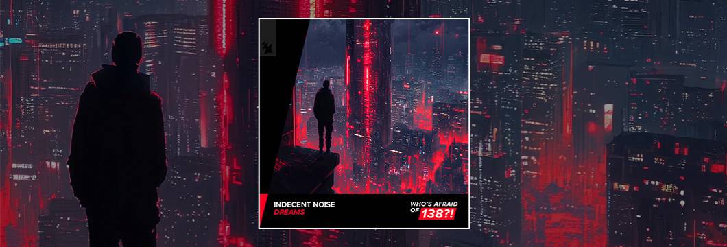 Out Now On WAO138: Indecent Noise – Dreams