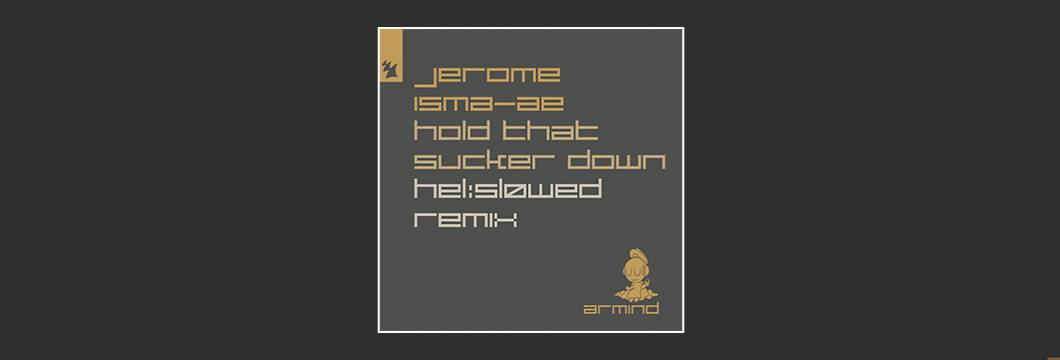 Out Now On Armind: Jerome isma-ae – Hold That Sucker Down (Hel:Sløwed Remix)