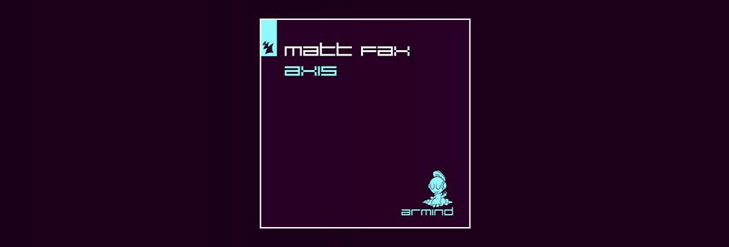 Out Now On ARMD: Matt Fax – Axis